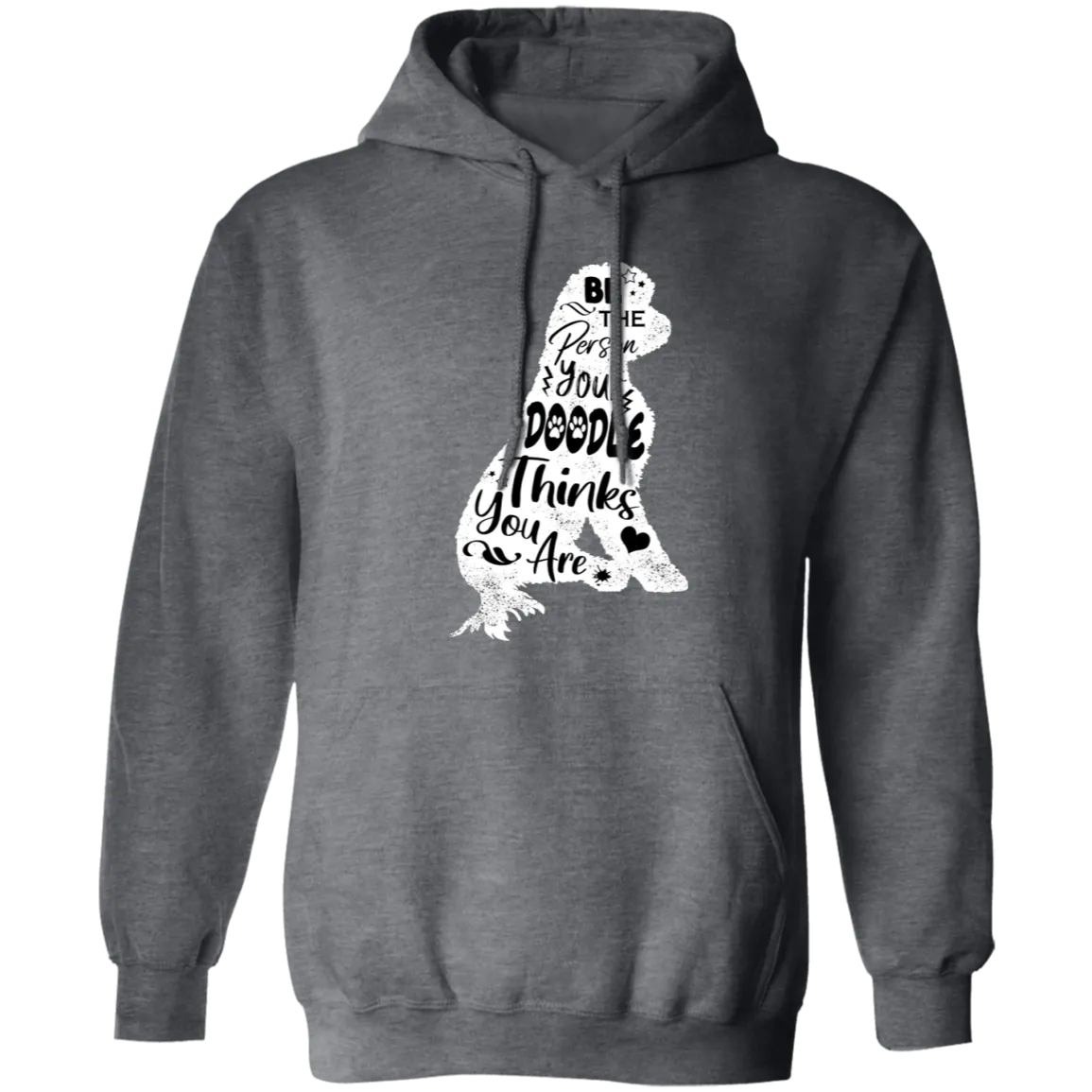 Be The Person Your Doodle Thinks You Are - pullover Hoodie
